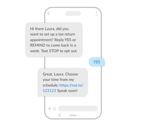 Hi there Laura, did you want to set up a tax return appointment? Reply YES or REMIND to come back in a week. Text STOP to opt out

YES

Great, Laura. Choose your time from my schedule: https://nxt.to/123123 Speak soon!