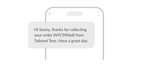 Text: Hi Sonny, thanks for collecting your order (NYC90hbd) from Tailored Tees. Have a great day.